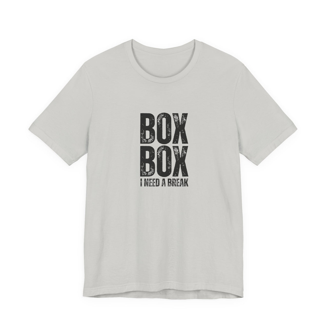 Box Box I Need a Break T-Shirt