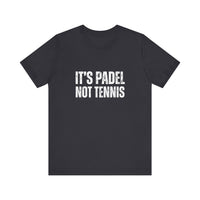 It's Padel, Not Tennis T-Shirt