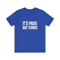 It's Padel, Not Tennis T-Shirt