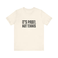 It's Padel, Not Tennis T-Shirt