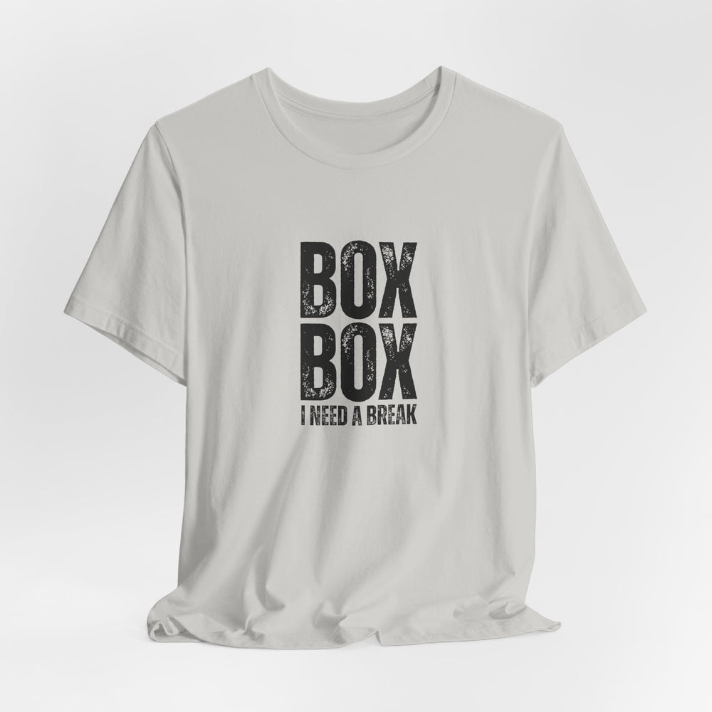 Box Box I Need a Break T-Shirt
