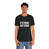 It's Padel, Not Tennis T-Shirt