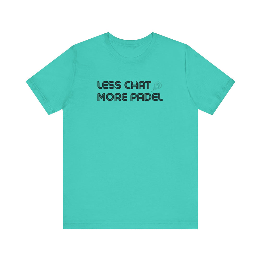 Less Chat More Padel T-Shirt