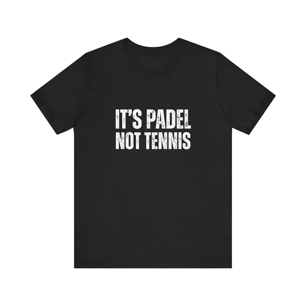 It's Padel, Not Tennis T-Shirt