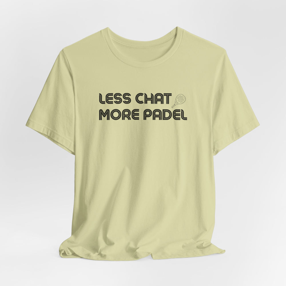 Less Chat More Padel T-Shirt