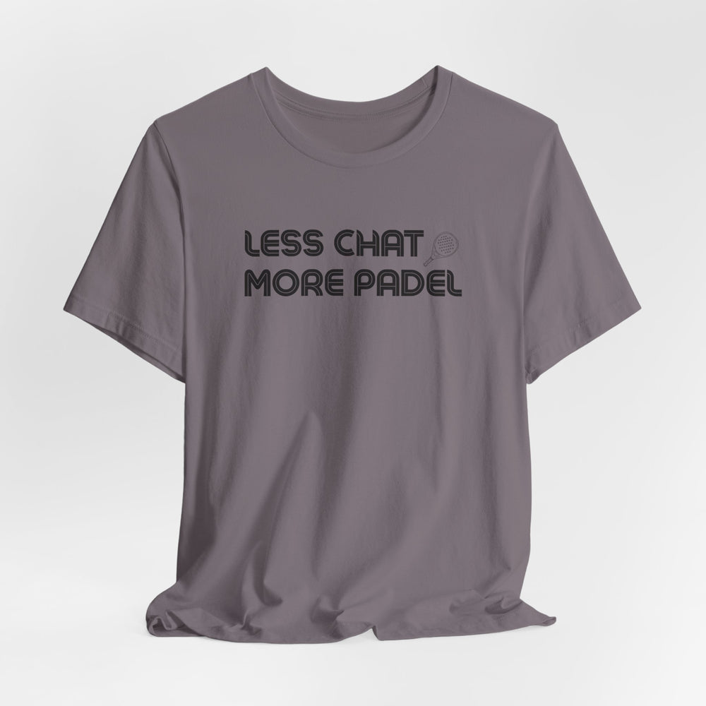 Less Chat More Padel T-Shirt