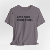 Less Chat More Padel T-Shirt