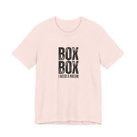 Box Box I Need a Break T-Shirt
