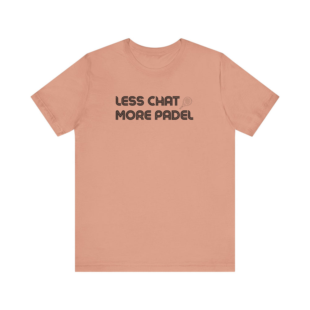 Less Chat More Padel T-Shirt