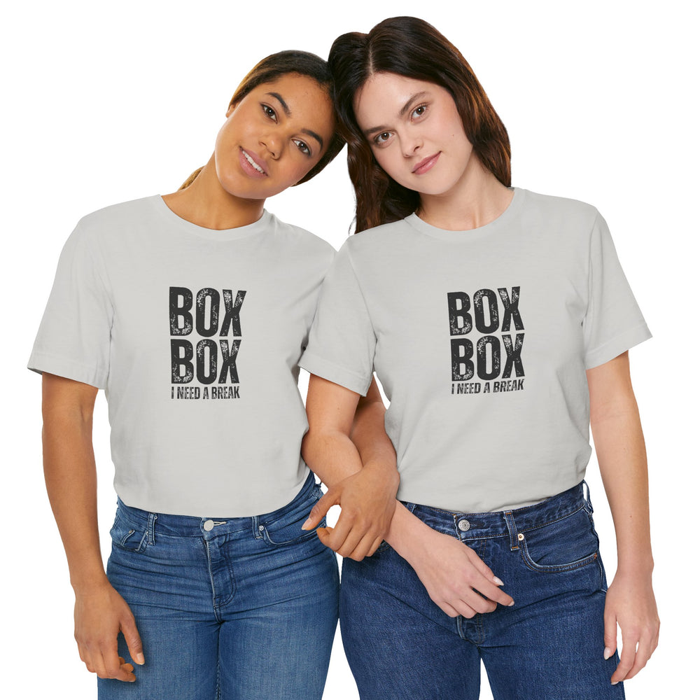 Box Box I Need a Break T-Shirt
