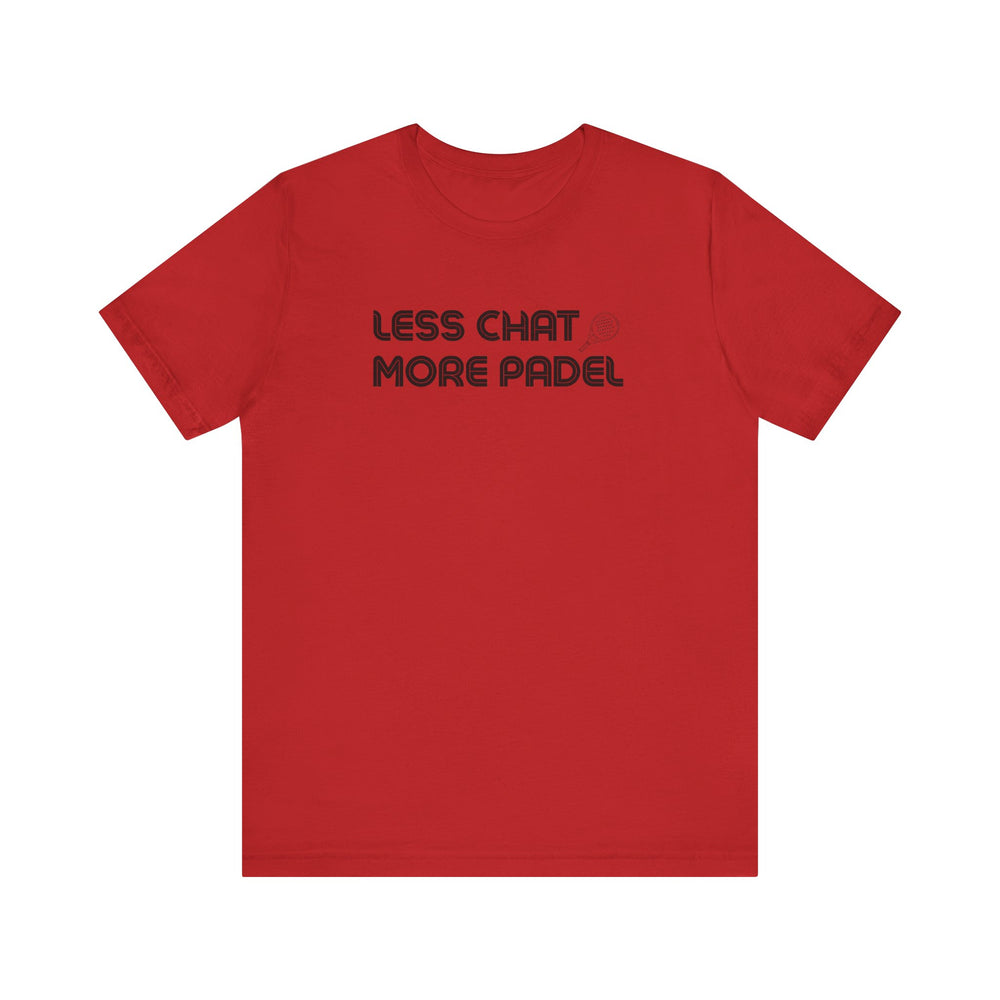 Less Chat More Padel T-Shirt