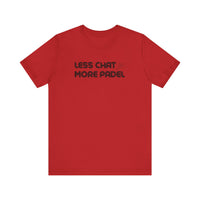 Less Chat More Padel T-Shirt