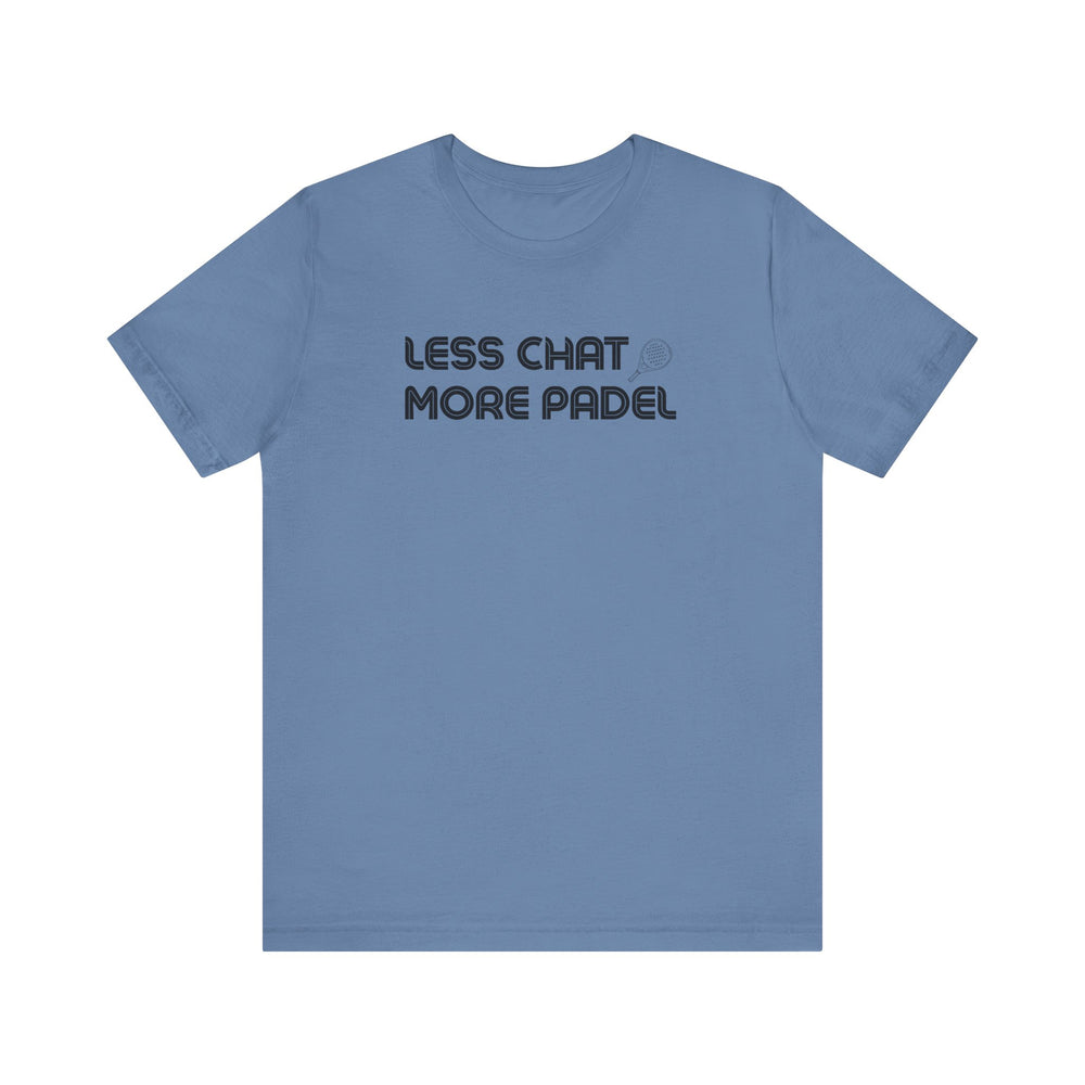 Less Chat More Padel T-Shirt