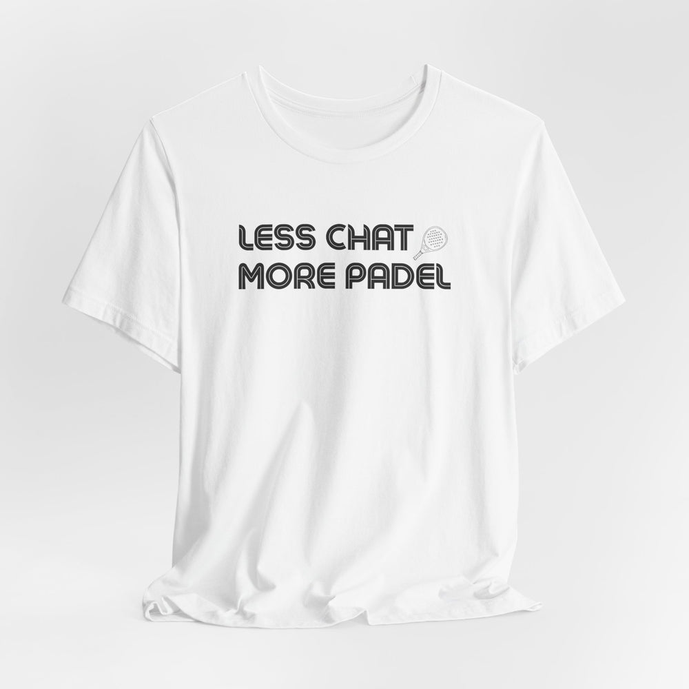Less Chat More Padel T-Shirt