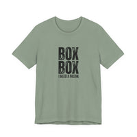 Box Box I Need a Break T-Shirt