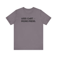 Less Chat More Padel T-Shirt