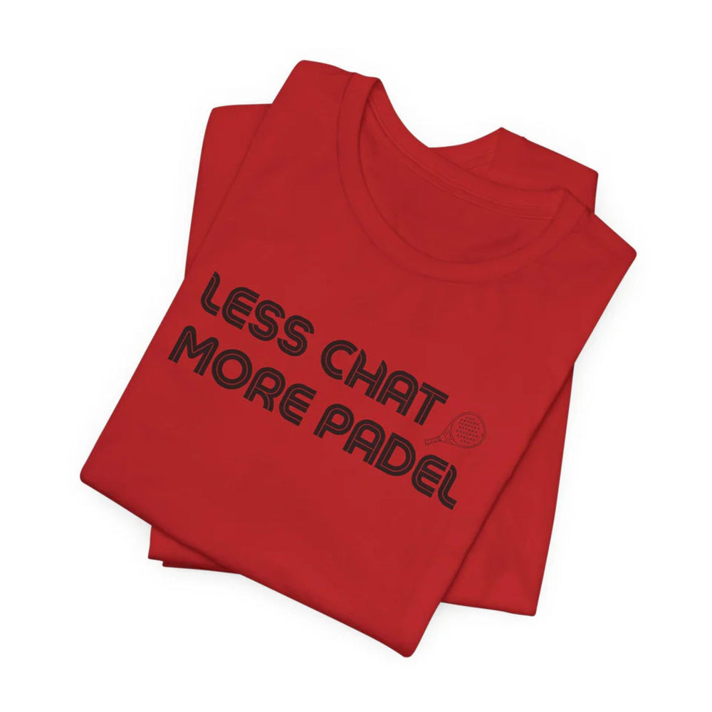 Less Chat More Padel T-Shirt