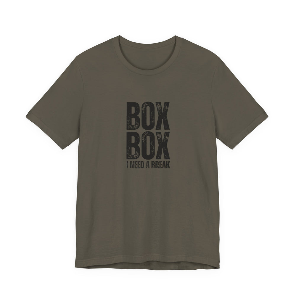 Box Box I Need a Break T-Shirt