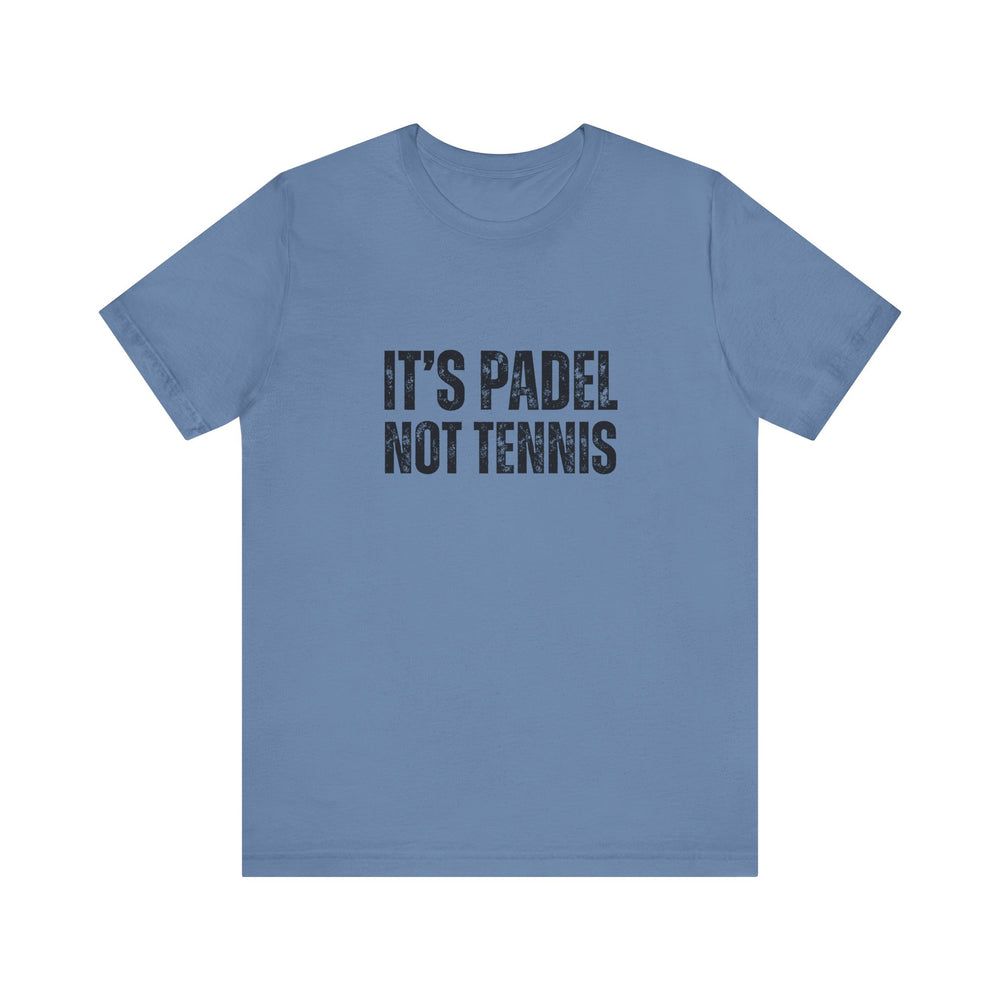 It's Padel, Not Tennis T-Shirt