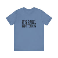 It's Padel, Not Tennis T-Shirt