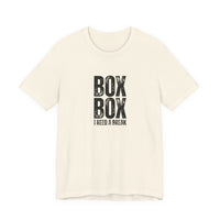 Box Box I Need a Break T-Shirt