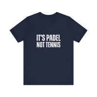 It's Padel, Not Tennis T-Shirt