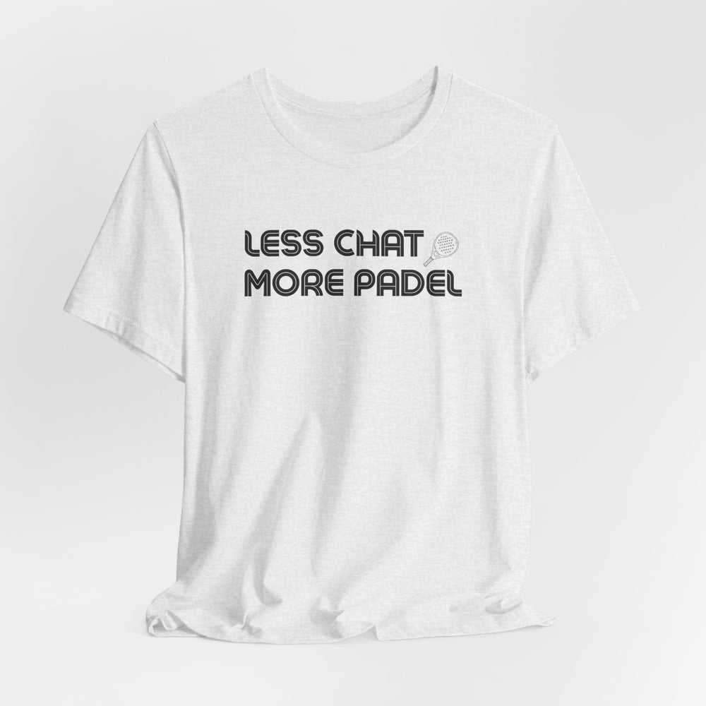 Less Chat More Padel T-Shirt