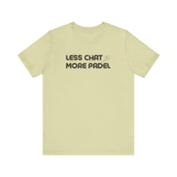 Less Chat More Padel T-Shirt
