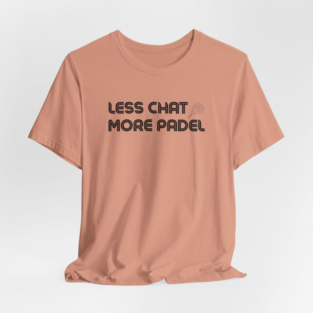 Less Chat More Padel T-Shirt