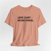 Less Chat More Padel T-Shirt