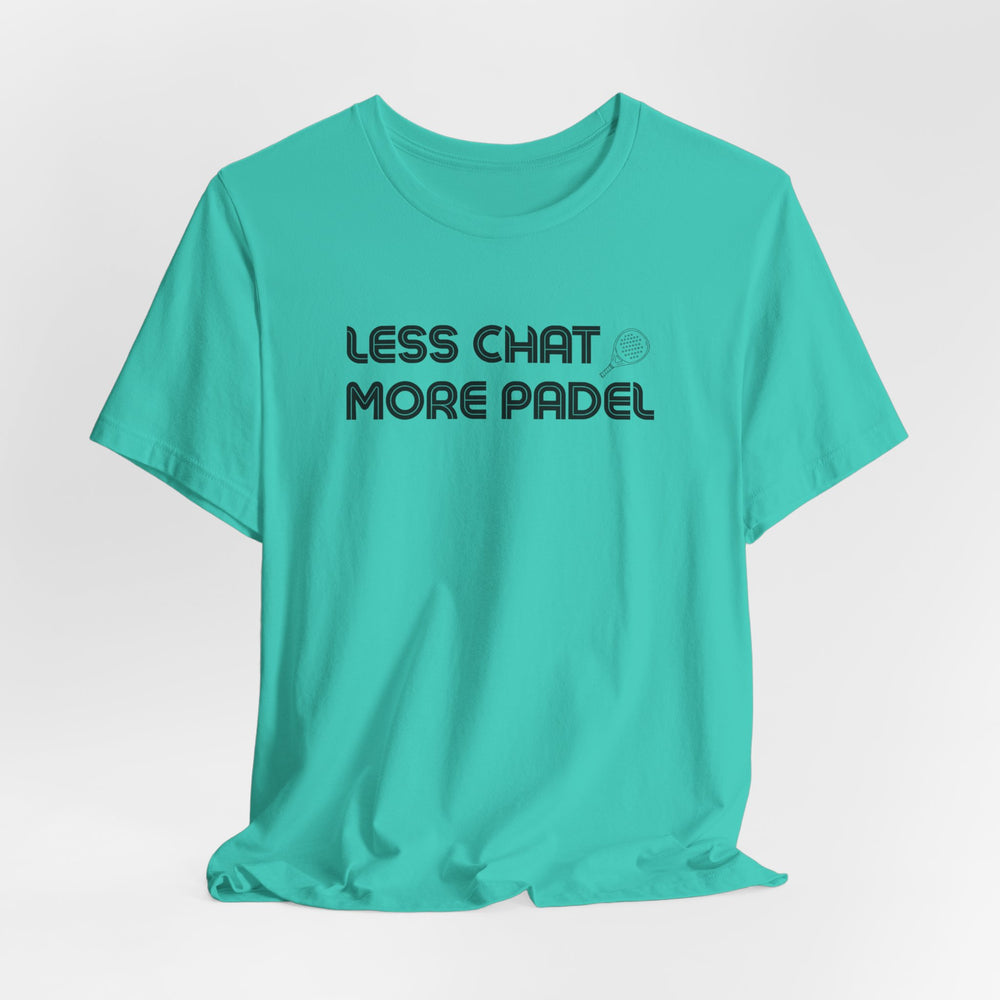 Less Chat More Padel T-Shirt