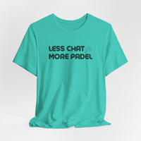 Less Chat More Padel T-Shirt