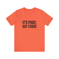 It's Padel, Not Tennis T-Shirt