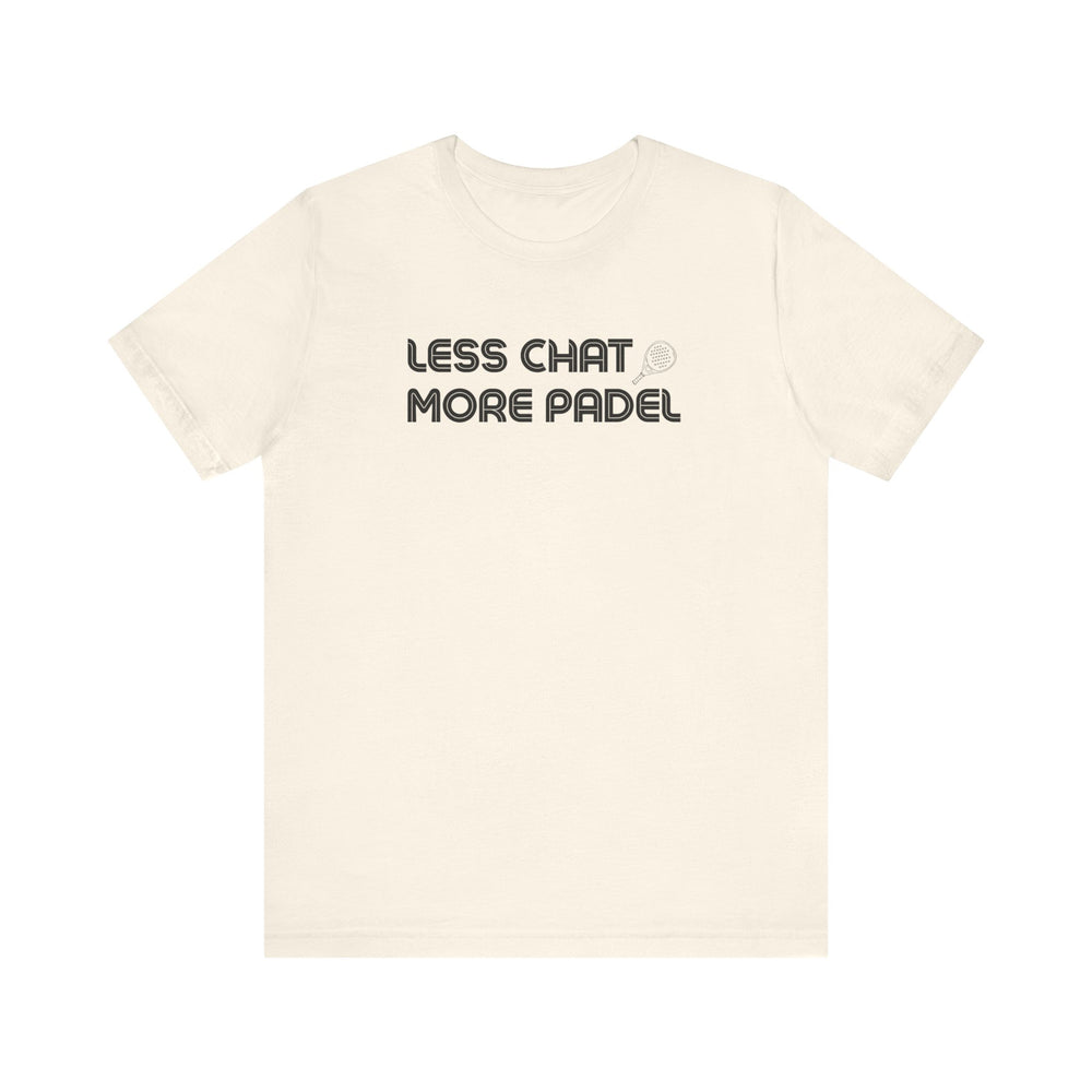 Less Chat More Padel T-Shirt