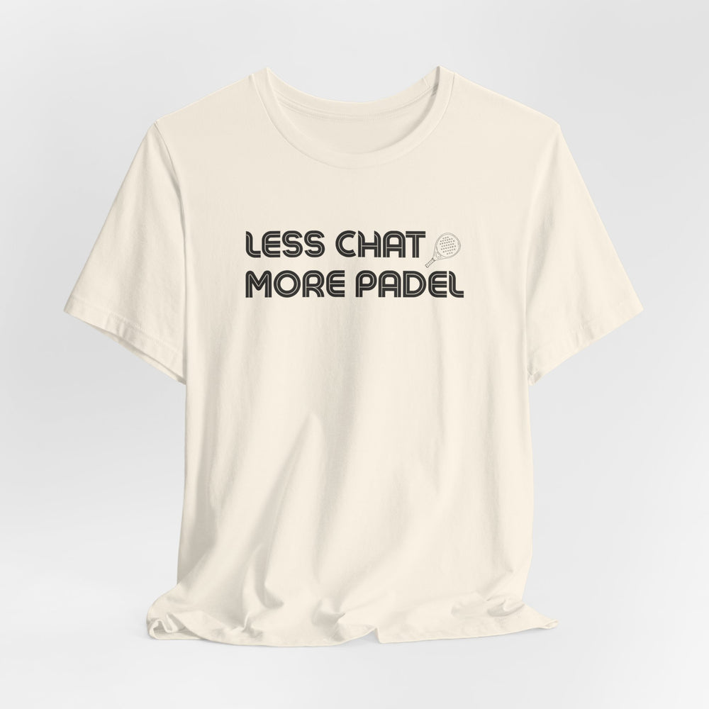 Less Chat More Padel T-Shirt